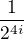 $\frac{1}{2^{4i}}$