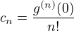 $c_n = \frac{g^{\(n\)}(0)}{n!}$