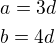 $a=3d\nl b=4d$