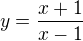 $y=\frac{x+1}{x-1}$