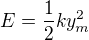 kopírovat do textarea $E=\frac12ky_m^2$