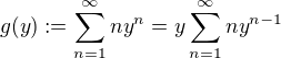 $g(y) := \sum_{n=1}^{\infty}ny^n = y\sum_{n=1}^{\infty}ny^{n-1}$