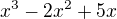 $x^3-2x^2+5x$