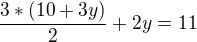 $\frac{3*(10+3y)}{2}+2y=11$