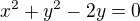 $x^{2}+y^{2}-2y=0$