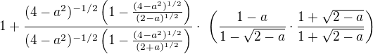 $1+ \frac{(4-a^2)^{-1/2}\left(1 - \frac{(4-a^2)^{1/2}}{(2-a)^{1/2}}\right)}{(4-a^2)^{-1/2}\left(1 - \frac{(4-a^2)^{1/2}}{(2+a)^{1/2}}\right)} \cdot� \left(\frac{1-a}{1-\sqrt{2-a}}\cdot \frac{1+\sqrt{2-a}}{1+\sqrt{2-a}}\right)$