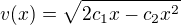 $v(x)=\sqrt{2c_1x-c_2x^2}$