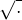 $\sqrt{.}$
