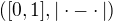 $([0,1],|\cdot - \cdot |)$