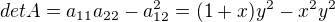 $det A = a_{11}a_{22} - a_{12}^2 = (1+x)y^2 - x^2y^2$