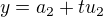 $y=a_2+tu_2$