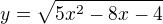 kopírovat do textarea $y=\sqrt{5x^2-8x-4}$