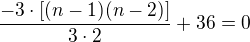 $\frac{-3\cdot [(n-1)(n-2)]}{3\cdot 2}+36=0$