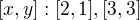$[x,y]: [2,1],[3,3]$