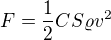 $F=\frac12CS\varrho v^2$