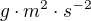 $g\cdot m^{2}\cdot s^{-2}$