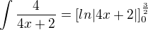 $\int\frac {4} {4x+2} = [ln|4x+2|]_0^\frac{3} {2}$