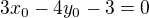 $3x_0 - 4y_0 - 3 = 0$