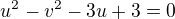 $u^2 -v^2-3u +3=0$