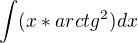 $\int(x*arctg^2) dx$