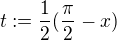 $t:=\frac{1}{2}(\frac{\pi}{2}-x)$