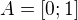 $A=[0;1]$