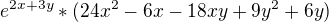 $e^{2x+3y}*(24x^{2}-6x-18xy+9y^{2}+6y)$