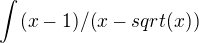 $\int_{}^{}(x-1)/(x-sqrt(x))$