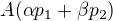 $A(\alpha p_1+\beta p_2)$