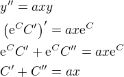 $y^{\prime\prime}=axy\nl \(\mathrm{e}^{C}C^{\prime}\)^{\prime}=ax\mathrm{e}^{C}\nl \mathrm{e}^{C}C^{\prime}+\mathrm{e}^{C}C^{\prime\prime}=ax\mathrm{e}^C\nl C^{\prime}+C^{\prime\prime}=ax$