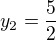 $y_2 = \frac52$