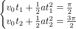 $\begin{cases}v_0t_1+\frac12at_1^2=\frac\pi2\\v_0t_2+\frac12at_2^2=\frac{3\pi}2\end{cases}$