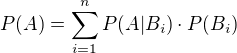 $P(A)=\sum_{i=1}^nP(A|B_i)\cdot P(B_i)$