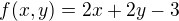 $f(x,y)=2x+2y-3$