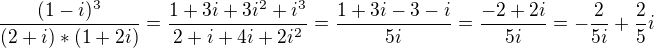 $\frac{(1-i)^{3}}{(2+i)*(1+2i)}=\frac{1+3i+3i^{2}+i^{3}} {2+i+4i+2i^{2}}=\frac{1+3i-3-i}{5i}=\frac{-2+2i}{5i}=-\frac{2}{5i}+\frac{2}{5}i$