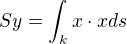 $Sy=\int_{k}^{} x\cdot xds$