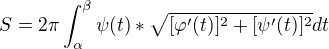 $S=2\pi \int_{\alpha }^{\beta }\psi (t)*\sqrt{[\varphi^{\prime} (t)]^{2}+[\psi ^{\prime}(t)]^{2}}dt$