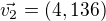 $\vec{v_{2}} = (4,136)$