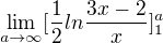 $\lim_{a\to\infty}[\frac{1}{2} ln\frac{3x-2}{x}]_{1}^{a}$