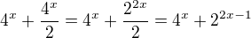 $4^x+\frac{4^x}{2}=4^x+\frac{2^{2x}}{2}=4^x+{2^{2x-1}}$