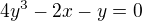 $4y^{3}-2x-y=0$