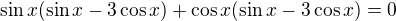 $\sin x(\sin x-3\cos x)+\cos x(\sin x-3\cos x)=0$