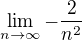$\lim_{n\to\infty } -\frac{2}{n^2}$