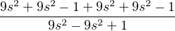 $\frac{9s^{2}+9s^{2}-1+9s^{2}+9s^{2}-1}{9s^{2}-9s^{2}+1}$