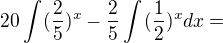 $20\int_{}^{}(\frac{2}{5})^{x}-\frac{2}{5}\int_{}^{}(\frac{1}{2})^{x}dx=$
