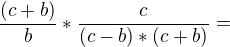 kopírovat do textarea $\frac{(c+b)}{b}*\frac{c}{(c-b)*(c+b)}=$