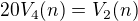 $20V_4(n)=V_2(n) $