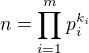 $n=\prod\limits_{i=1}^{m}{p_i^{k_i}}$
