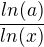 $\frac{ln(a)}{ln(x)}$