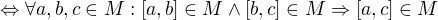 $\Leftrightarrow \forall a,b,c\in M:[a,b]\in M\wedge [b,c]\in M\Rightarrow [a,c]\in M$